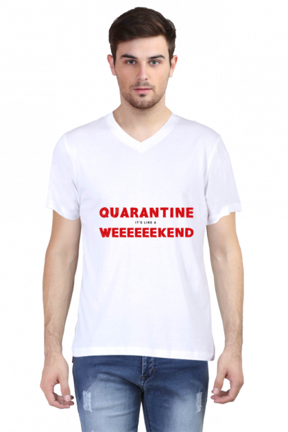 Men's V-Neck "Quarantine It's Like a WEEEEEKEND" T-shirt