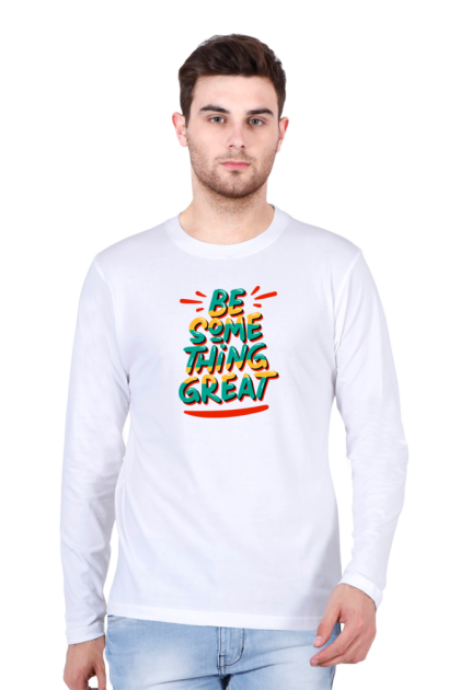 Men's Full Sleeve "Be Something Great" Graphic T-shirt