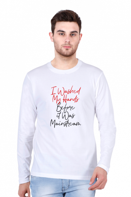 Men's Full-Sleeve "I Washed My Hands Before It Was Mainstream" T-shirt