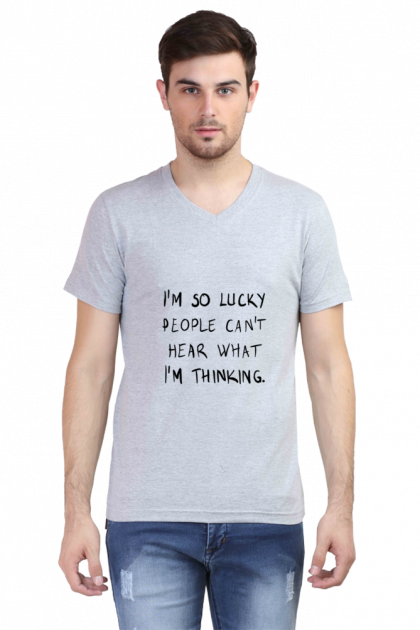 Men's V-Neck "I'm So Lucky People Can't Hear What I'm Thinking" T-shirt